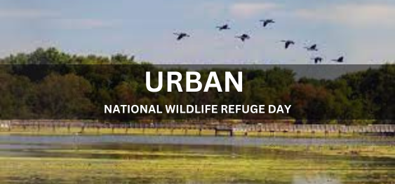 URBAN NATIONAL WILDLIFE REFUGE DAY  [शहरी राष्ट्रीय वन्यजीव शरण दिवस]
